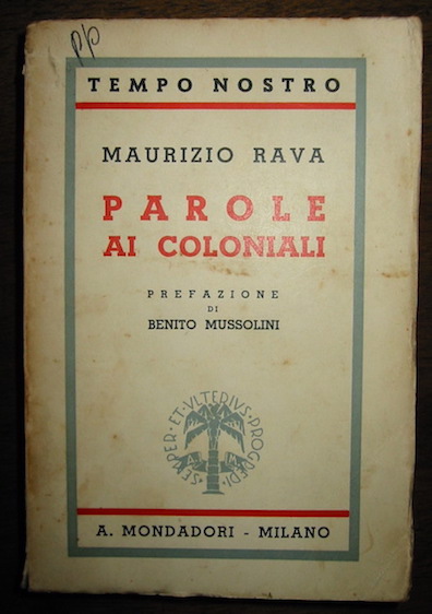 Maurizio Rava Parole ai coloniali. Prefazione di S.E. Benito Mussolini 1935 Milano Mondadori